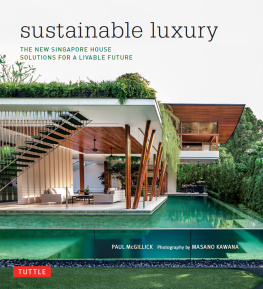 Paul McGillick Sustainable Luxury: The New Singapore House, Solutions for a Livable Future