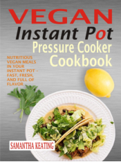 Vegan Instant Pot Pressure Cooker Cookbook Nutritious Vegan Meals In Your - photo 2