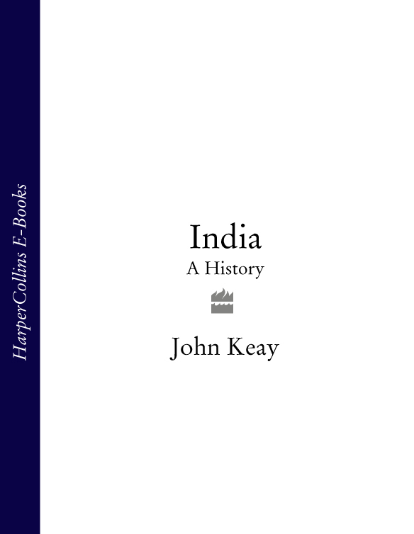 JOHN KEAYS books include India Discovered The Honourable Company Last Post - photo 1