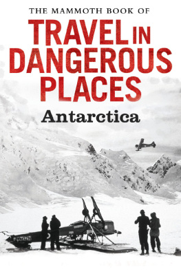 Keay - The Mammoth Book of Travel in Dangerous Places Presents Antarctic