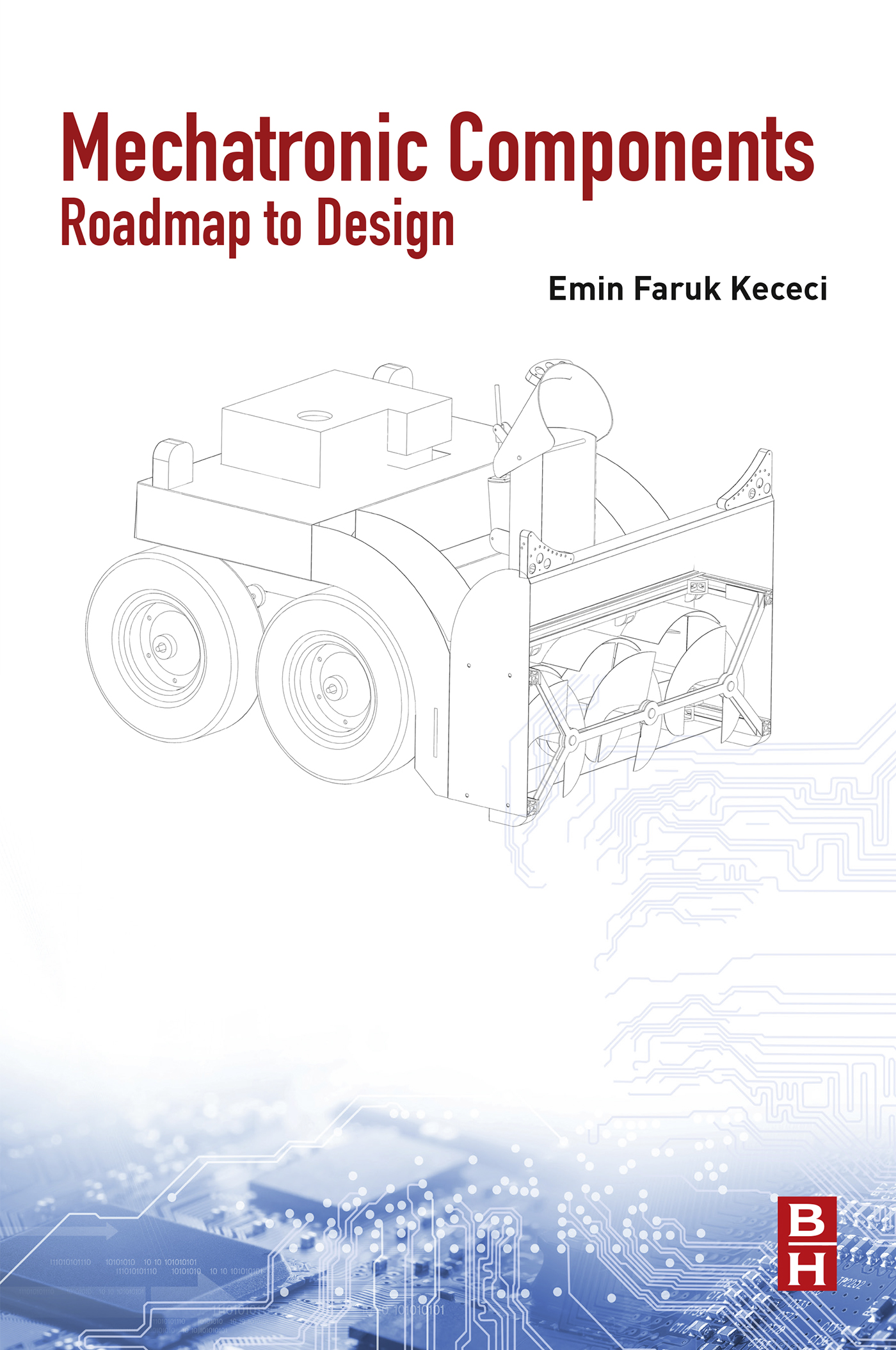 Mechatronic Components Roadmap to Design First Edition Emin Faruk Kececi - photo 1