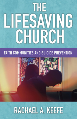 Keefe - The lifesaving church: faith communities and suicide prevention