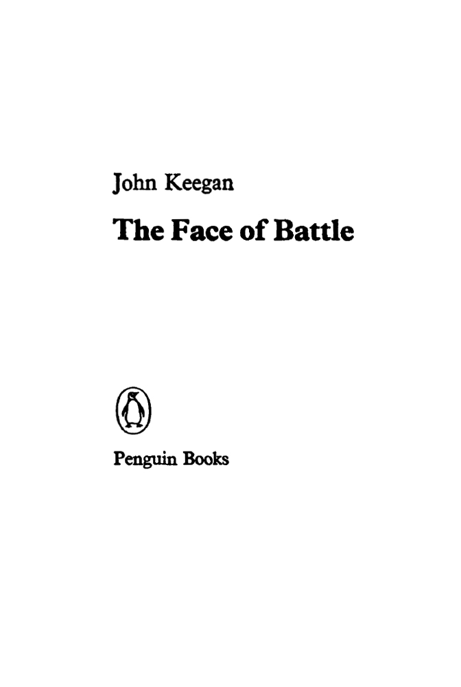 PENGUIN BOOKS THE FACE OF BATTLE John Keegan was for many years Senior - photo 1