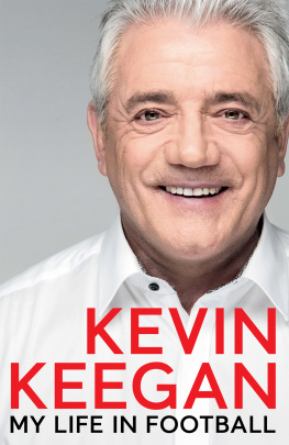 KEEGAN KEVIN - MY LIFE IN FOOTBALL: the autobiography