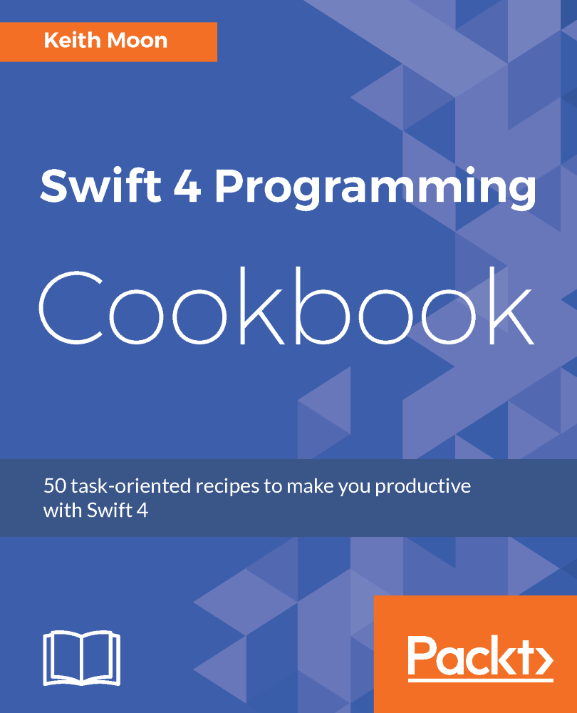 Swift 4 Programming Cookbook 50 task-oriented recipes to make you productive - photo 1