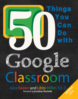 Alice Keeler - 50 Things You Can Do with Google Classroom