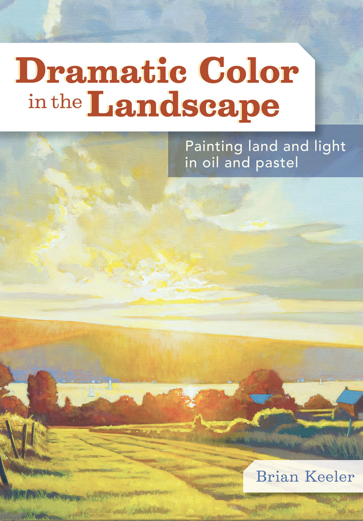 Dramatic Color in the Landscape Painting Land and Light in Oil and Pastel Brian - photo 1