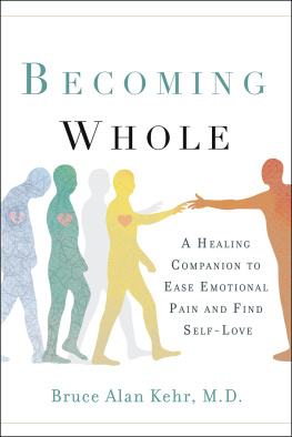 Kehr - Becoming whole: a healing companion to ease emotional pain and find self-love