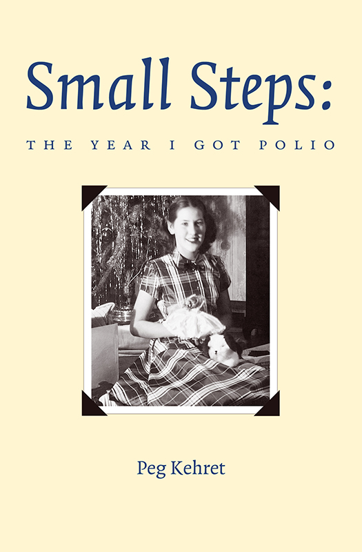 Anniversary Edition Small Steps THE YEAR I GOT POLIO Peg Kehret Albert - photo 1