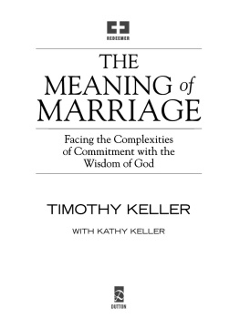 Keller - The Meaning of Marriage: Facing the Complexities of Commitment with the Wisdom of God