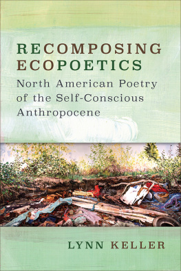 Keller - Recomposing ecopoetics: North American poetry of the self-conscious anthropocene