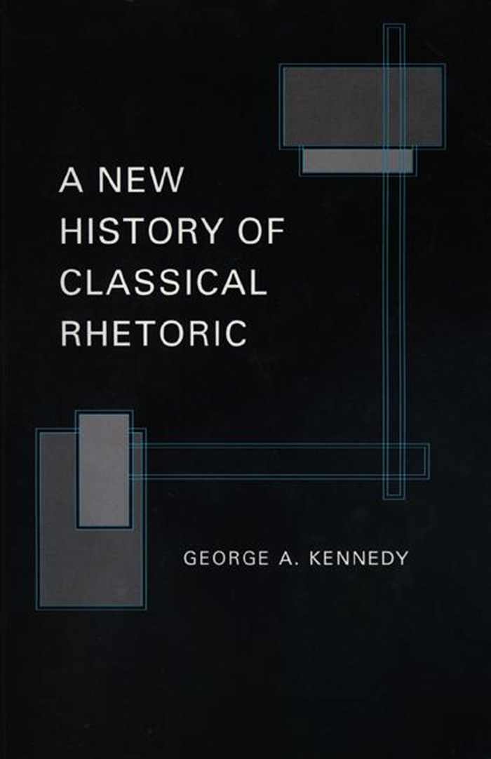 A NEW HISTORY OF CLASSICAL RHETORIC A NEW HISTORY OF CLASSICAL RHETORIC GEORGE - photo 1