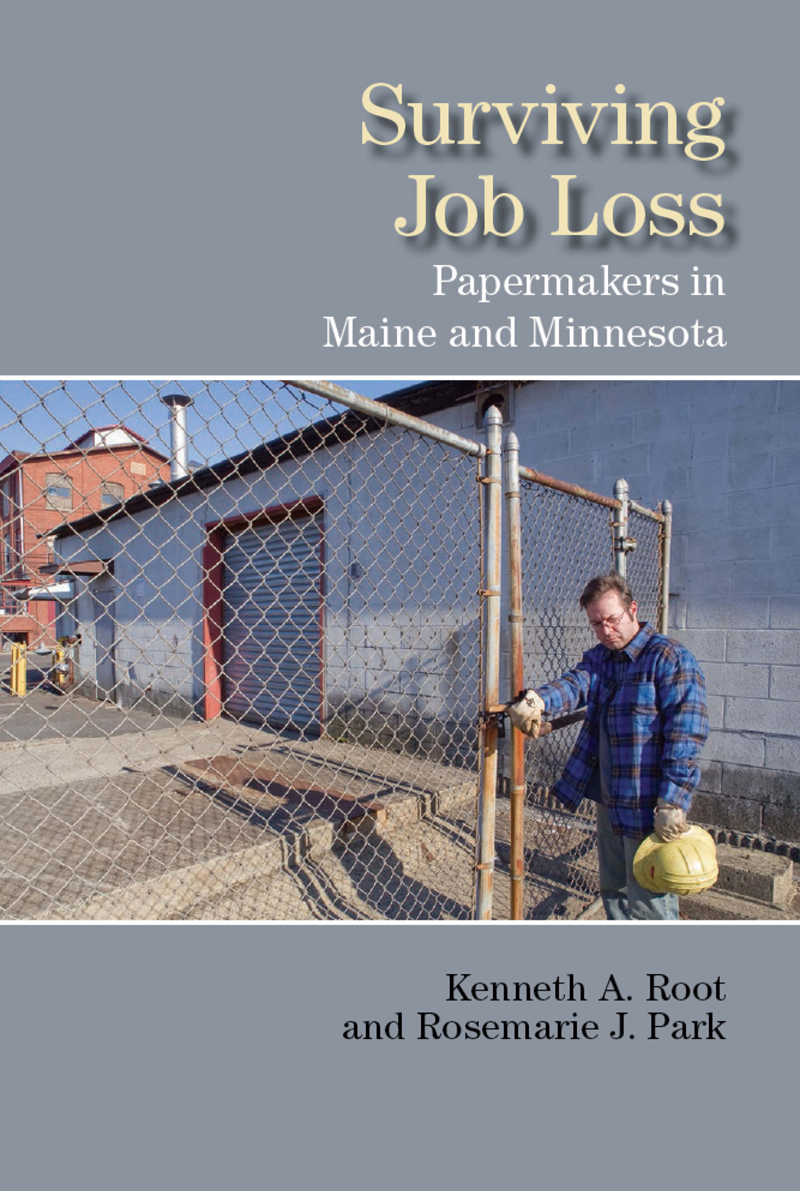 Surviving Job Loss Papermakers in Maine and Minnesota Kenneth A Root - photo 1