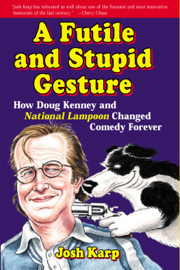 Kenney Douglas C A futile and stupid gesture: how Doug Kenney and National lampoon changed comedy forever