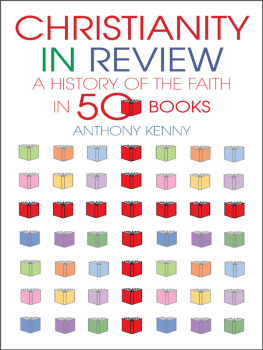 Kenny Christianity in review: a history of the faith in fifty books: A History of the Faith in 50 Books