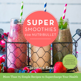 Kent - Super smoothies for Nutribullet: more than 75 simple recipes to supercharge your health