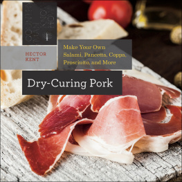 Kent - Dry-curing pork: make your own salami, pancetta, coppa, prosciutto, and more