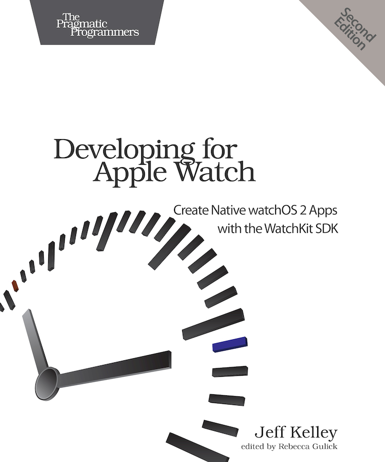 Developing for Apple Watch Second Edition Create Native watchOS 2 Apps with - photo 1