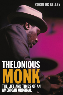 Kelley Robin Thelonious monk: the life and times of an american original