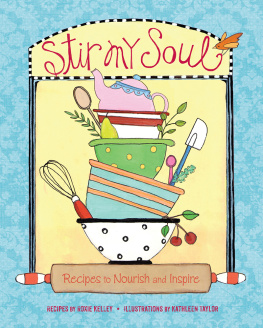 Kelley Roxie - Stir my soul: recipes to nourish and inspire