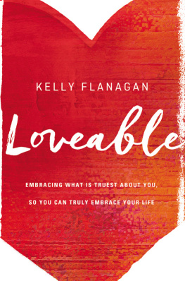 Kelly Flanagan - Loveable: embracing what is truest about you, so you can truly embrace your life