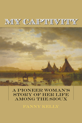 Kelly My Captivity: a Pioneer Womans Story of Her Life among the Sioux