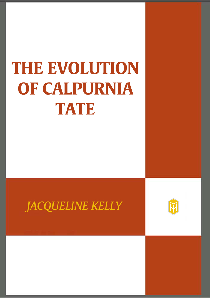 THE EVOLUTION OF CALPURNIA TATE JACQUELINE KELLY THE EVOLUTION OF - photo 1