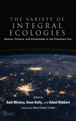 Kelly Sean - The variety of integral ecologies: Nature, culture, and knowledge in the planetary era