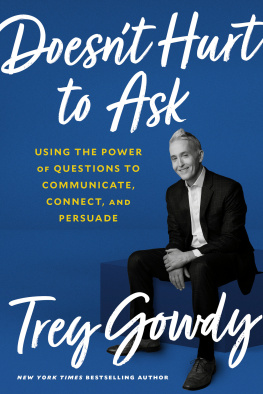 Trey Gowdy Doesnt Hurt to Ask: Using the Power of Questions to Communicate, Connect, and Persuade