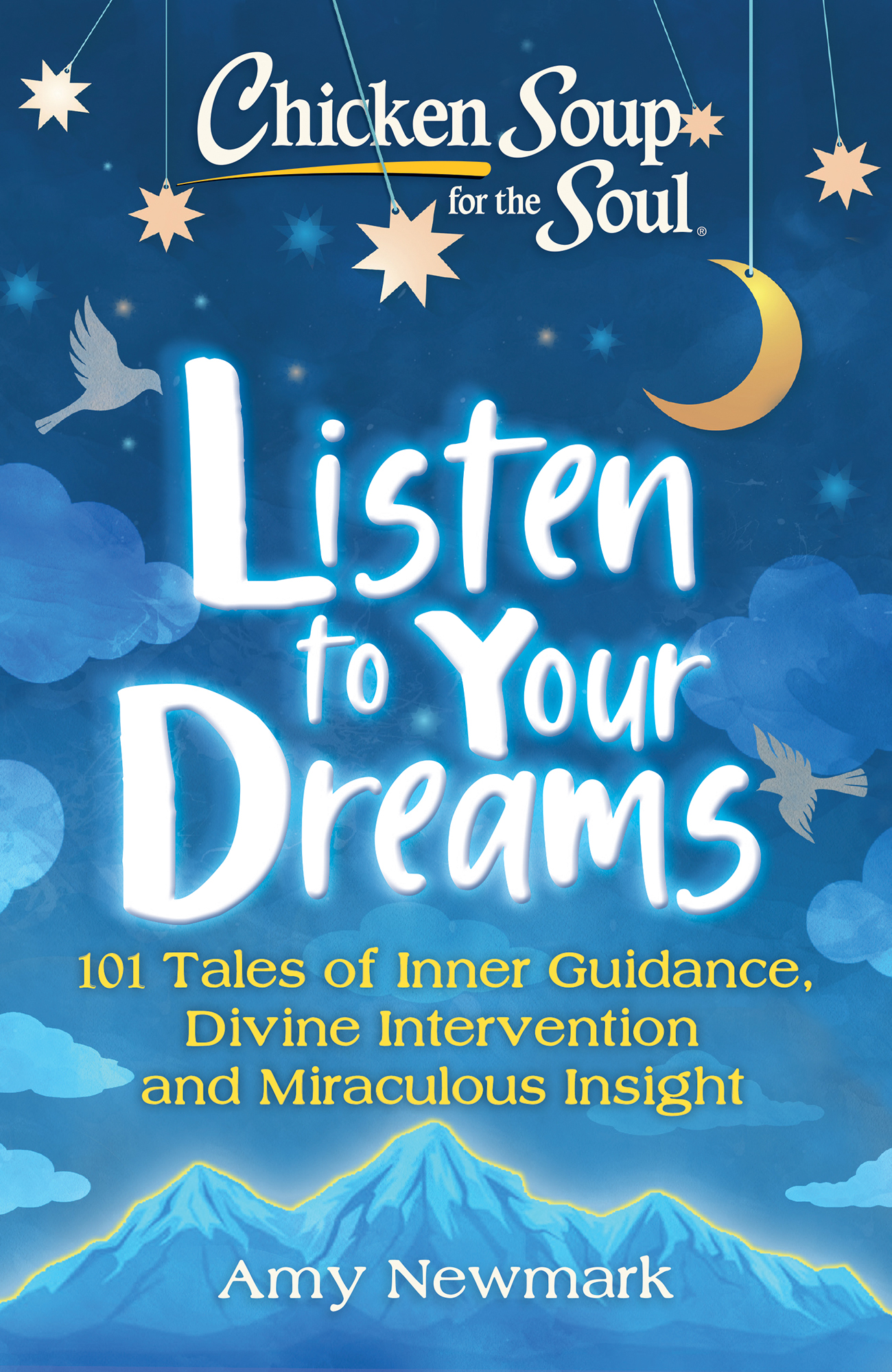 Chicken Soup for the Soul Listen to Your Dreams 101 Tales of Inner Guidance - photo 1