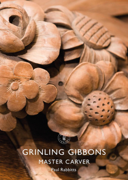 Paul Rabbitts - Grinling Gibbons: Master Carver