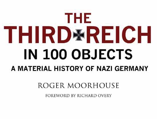 The Third Reich in 100 Objects This edition published in 2017 by Greenhill - photo 3