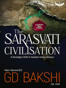 Maj. Gen. GD Bakshi - The Sarasvati Civilisation: A Paradigm Shift in Ancient Indian History