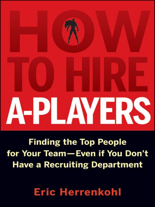 Table of Contents Praise for How to Hire A-Players The definitive book on - photo 1