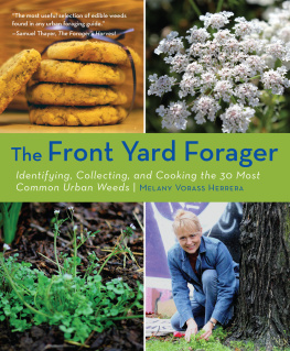 Herrera - The front yard forager: identifying, collecting, and cooking the 30 most common urban weeds in urban North America