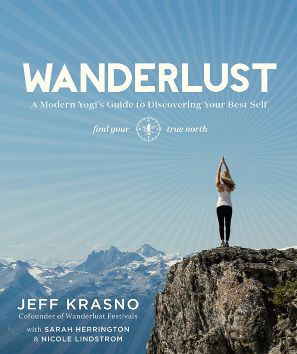 Wanderlust a modern Yogis guide to discovering your best self - photo 1