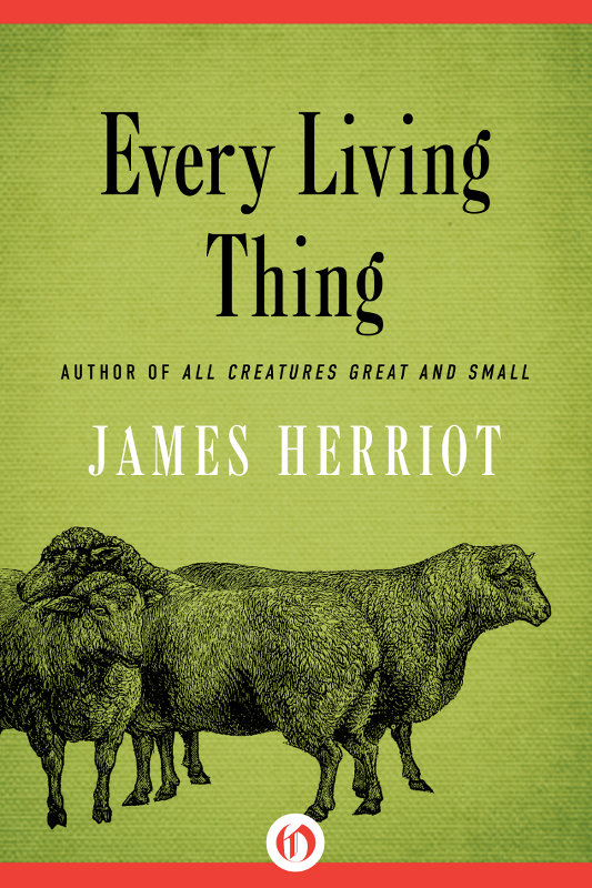 Every LivingThing James Herriot To my revered and elderly friends Polly - photo 1