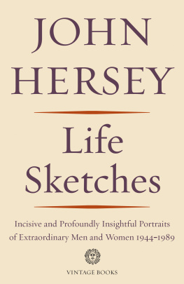 Hersey - Life Sketches: Incisive and Profoundly Insightful Portraits of Extraordinary Men and Women 1944-1989