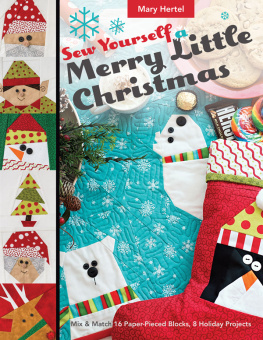 Hertel Sew Yourself a Merry Little Christmas: Mix & Match 16 Paper-Pieced Blocks, 8 Holiday Projects
