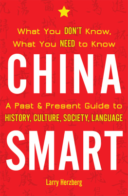 Herzberg - China Smart: What You Dont Know, What You Need to Know- A Past & Present Guide to History, Culture, Society, Language