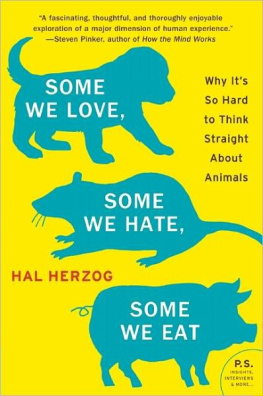 Herzog Some We Love, Some We Hate, Some We Eat: Why Its So Hard to Think Straight About Animals