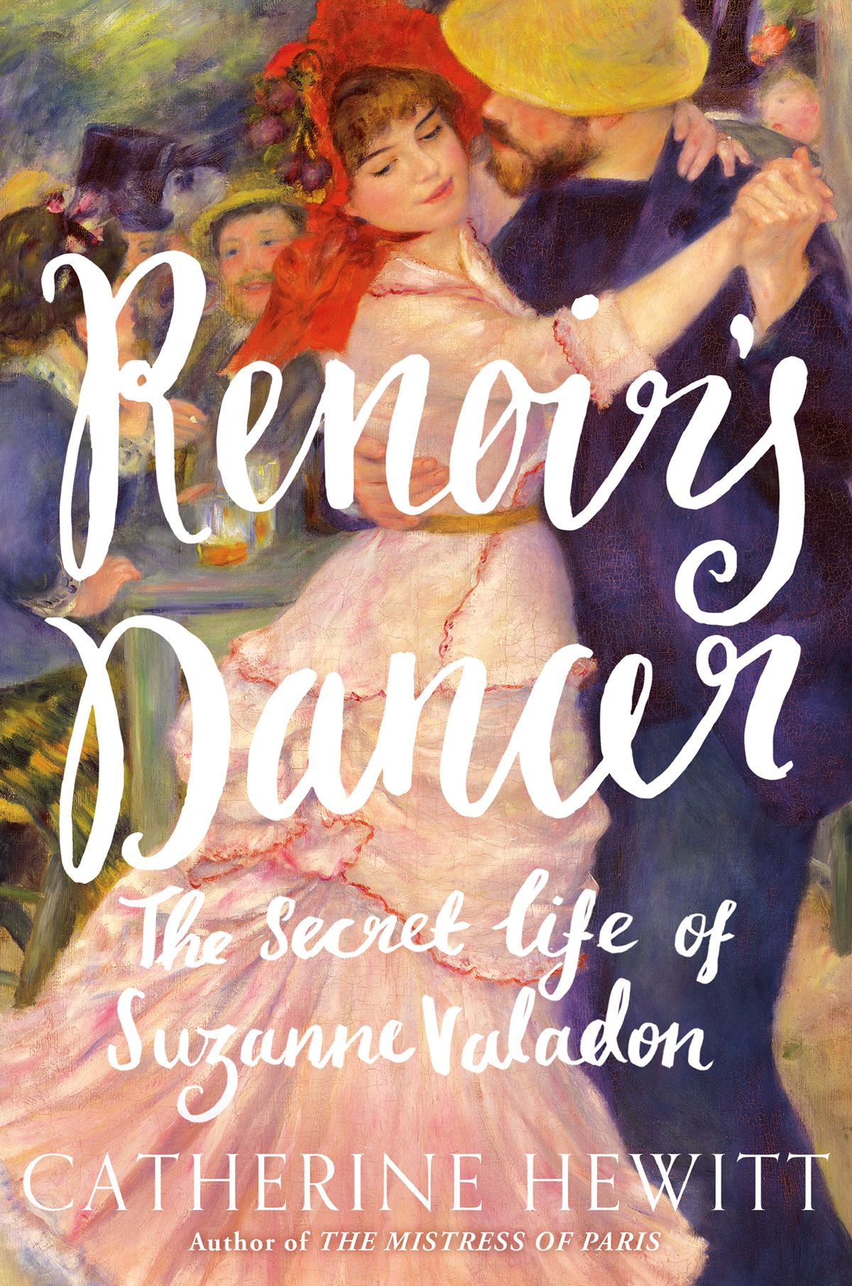 Renoirs Dancer The Secret Life of Suzanne Valadon CATHERINE HEWITT St Martins - photo 1