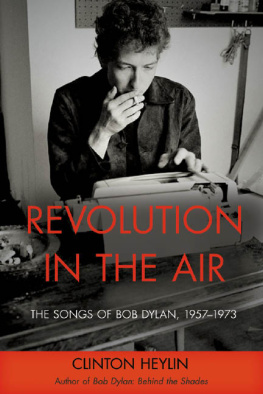 Heylin - Revolution in the air: the songs of Bob Dylan Vol. 1, 1957-73