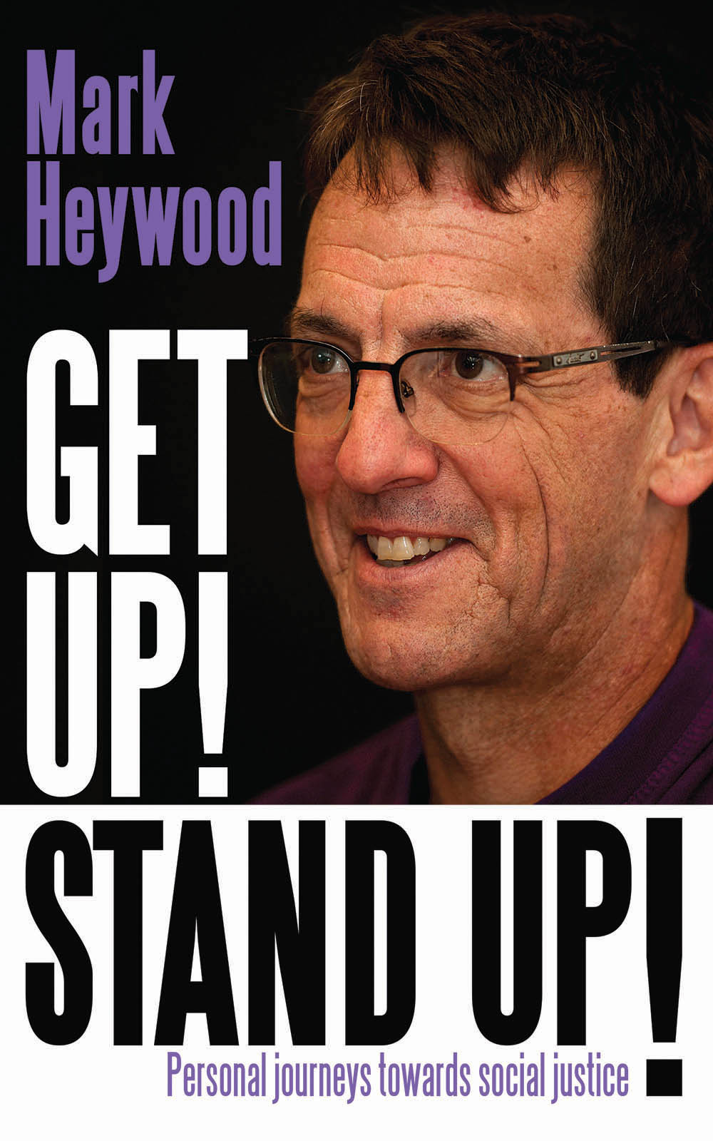 MARK HEYWOOD GET UP STAND UP Personal journeys towards social justice - photo 1