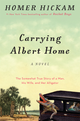 Hickam - Carrying Albert home: the somewhat true story of a woman, a husband, and her alligator