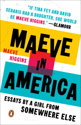 Higgins - Maeve in America: essays by a girl from somewhere else