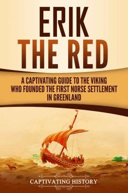 History - Erik the Red: A Captivating Guide to the Viking Who Founded the First Norse Settlement in Greenland
