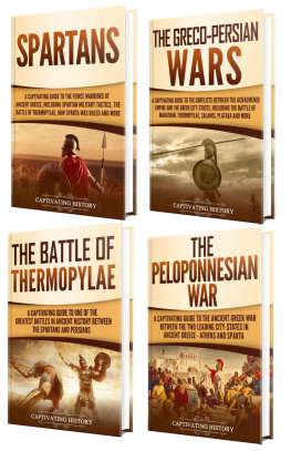 History Sparta: A Captivating Guide to the Spartans, Greco-Persian Wars, Battle of Thermopylae and Peloponnesian War