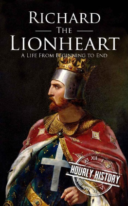 History - Richard the Lionheart: A Life From Beginning to End