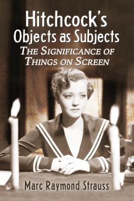 Hitchcock Alfred Hitchcocks objects as subjects: the significance of things on screen